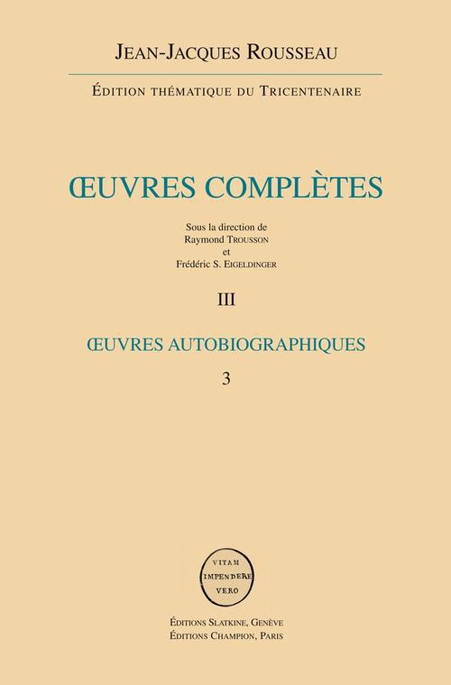 OEUVRES AUTOBIOGRAPHIES : ROUSSEAU JUGE DE JEAN-JACQUES ROUSSEAU - REVERIES DU PROMENEUR SOLITAIRE