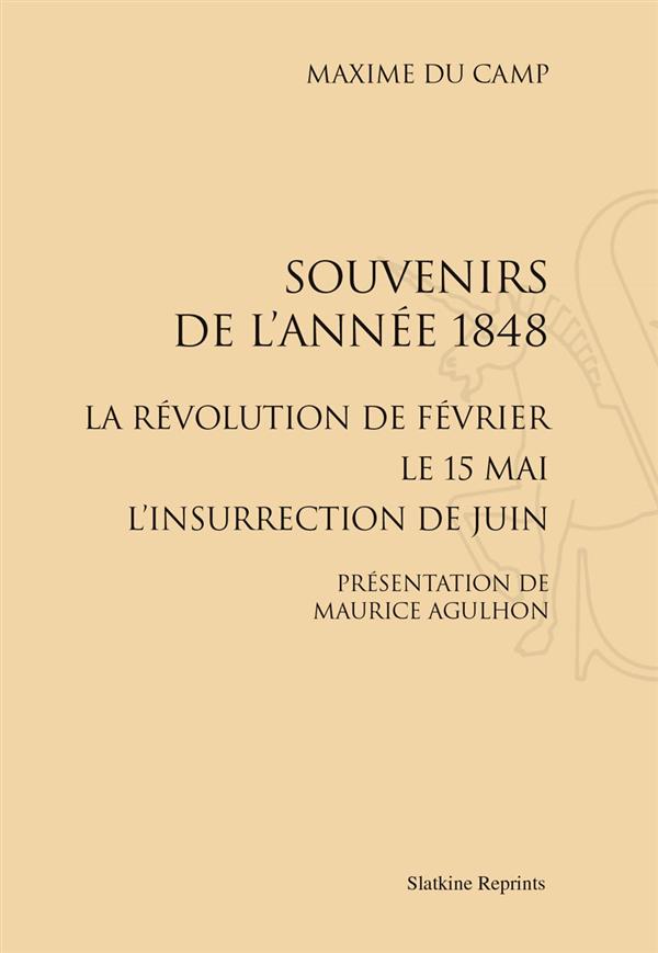 SOUVENIRS DE L'ANNEE 1848 : LA REVOLUTION DE FEVRIER, LE 15 MAI, L'INSURRECTION DE JUIN (1876)