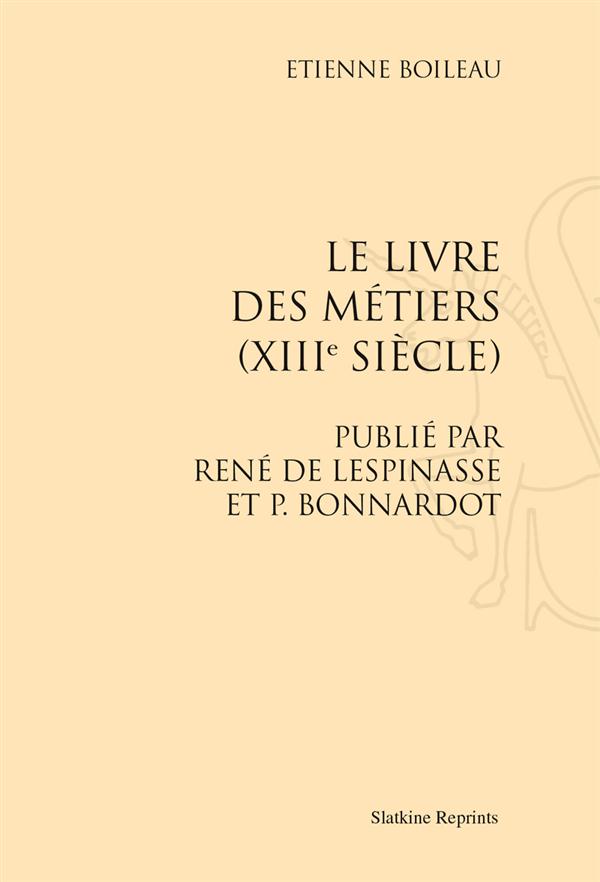 LE LIVRE DES METIERS (XIII SIECLE). (1879)