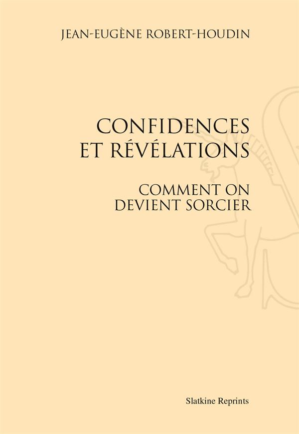 CONFIDENCES ET REVELATIONS. COMMENT ON DEVIENT SORCIER. (1868)
