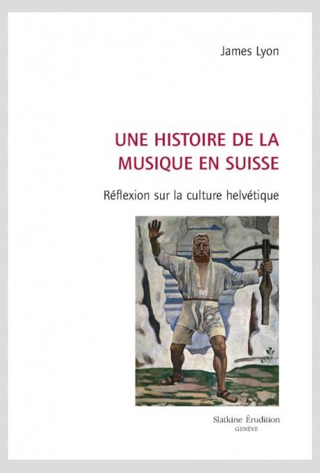 UNE HISTOIRE DE LA MUSIQUE EN SUISSE