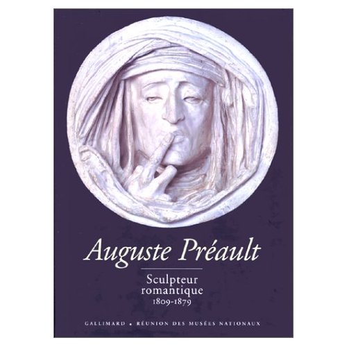 AUGUSTE PREAULT, SCULPTEUR ROMANTIQUE - (1809-1879)
