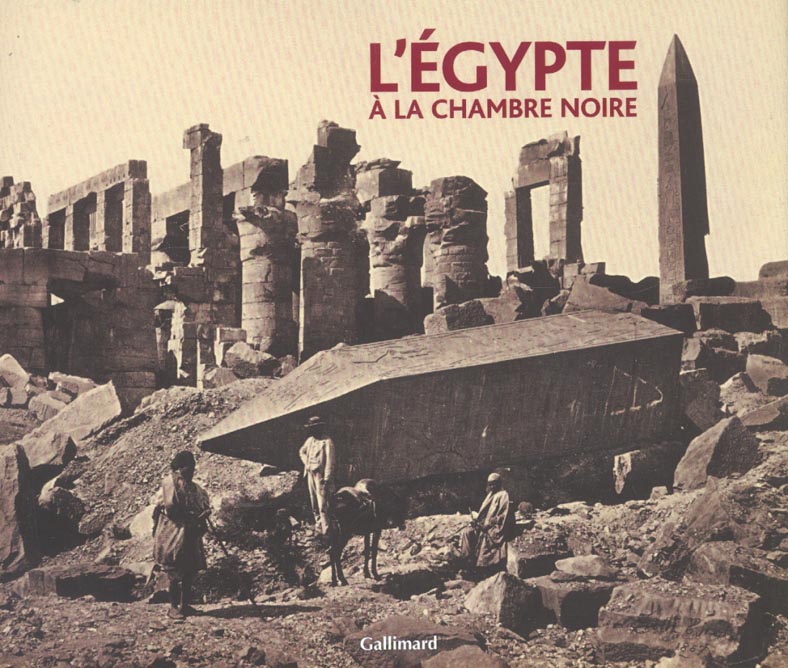 L'EGYPTE A LA CHAMBRE NOIRE - FRANCIS FRITH, PHOTOGRAPHE DE L'EGYPTE RETROUVEE