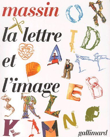 LA LETTRE ET L'IMAGE - LA FIGURATION DANS L'ALPHABET LATIN DU VIIIE SIECLE A NOS JOURS