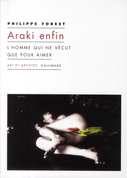 ARAKI ENFIN - L'HOMME QUI NE VECUT QUE POUR AIMER