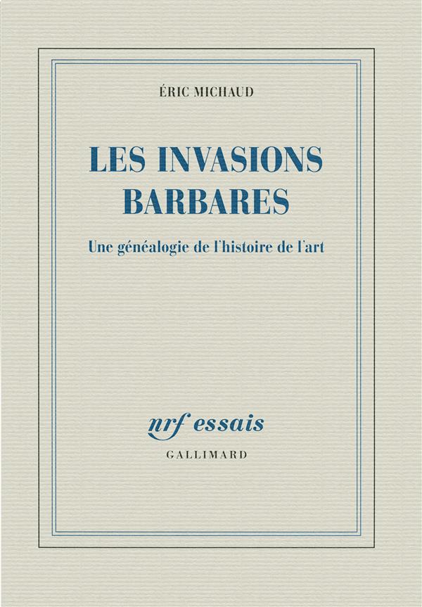 LES INVASIONS BARBARES - UNE GENEALOGIE DE L'HISTOIRE DE L'ART