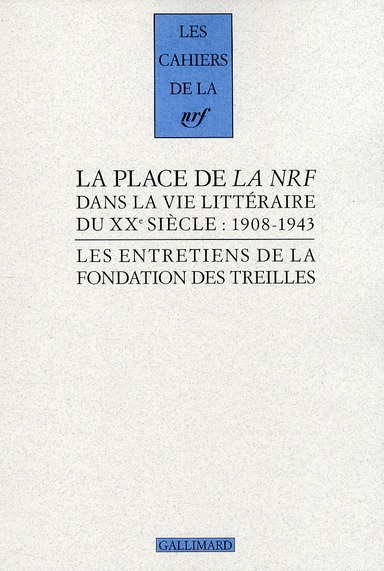 LA PLACE DE  LA NRF  DANS LA VIE LITTERAIRE DU XXE SIECLE - (1908-1943)