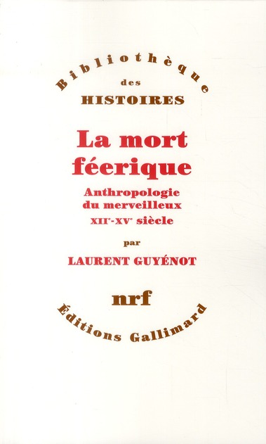 LA MORT FEERIQUE - ANTHROPOLOGIE DU MERVEILLEUX (XIIE-XVE SIECLE)