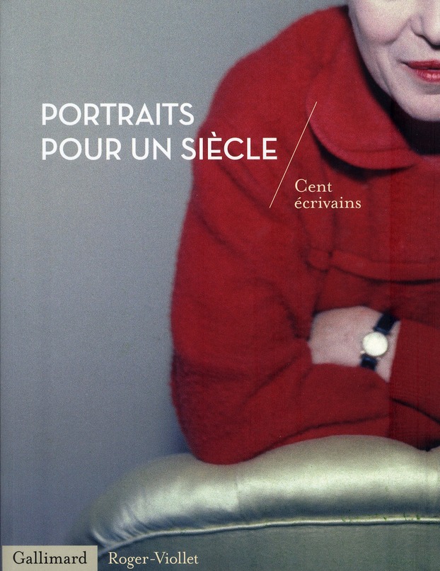 PORTRAITS POUR UN SIECLE - CENT ECRIVAINS