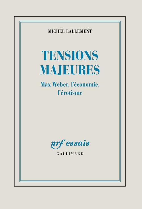 TENSIONS MAJEURES - MAX WEBER, L'ECONOMIE, L'EROTISME