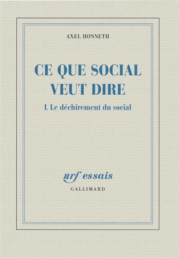 CE QUE SOCIAL VEUT DIRE (TOME 1-LE DECHIREMENT DU SOCIAL)