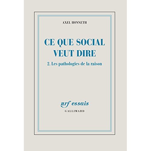 CE QUE SOCIAL VEUT DIRE (TOME 2-LES PATHOLOGIES DE LA RAISON)