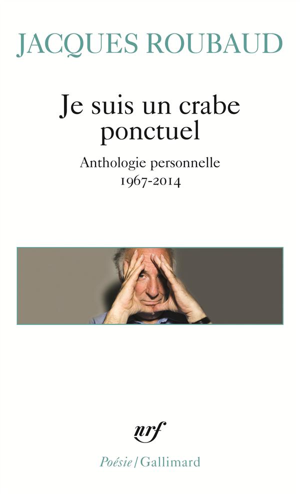 JE SUIS UN CRABE PONCTUEL - ANTHOLOGIE PERSONNELLE 1967-2014