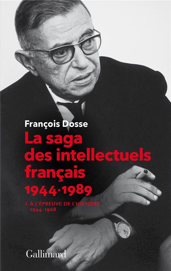 LA SAGA DES INTELLECTUELS FRANCAIS, I - A L'EPREUVE DE L'HISTOIRE (1944-1968)