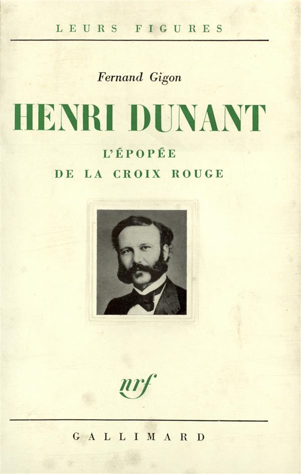 HENRI DUNANT - L'EPOPEE DE LA CROIX-ROUGE