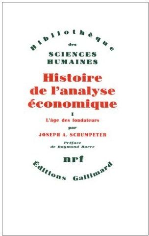 HISTOIRE DE L'ANALYSE ECONOMIQUE (TOME 1-L'AGES DES FONDATEURS (DES ORIGINES A 1790))