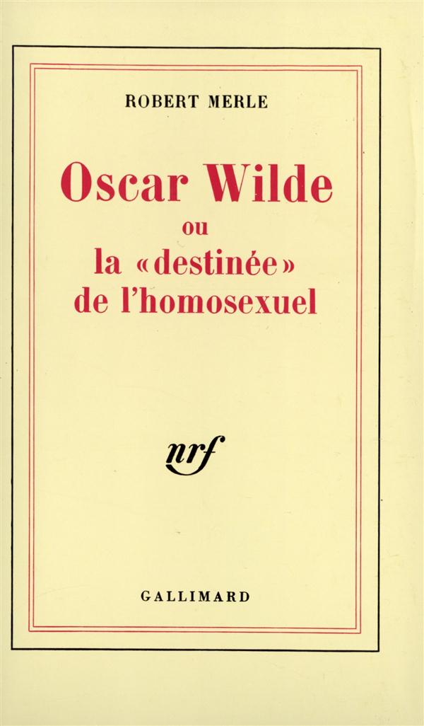OSCAR WILDE OU LA  DESTINEE  DE L'HOMOSEXUEL