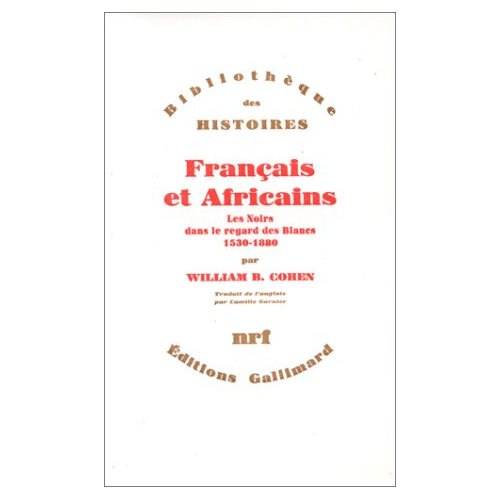 FRANCAIS ET AFRICAINS LES NOIRS DANS LE REGARD DES BLANCS - 1530-1880