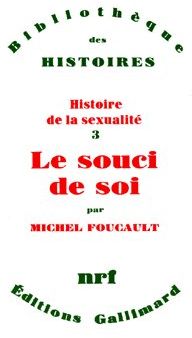 HISTOIRE DE LA SEXUALITE, III : LE SOUCI DE SOI