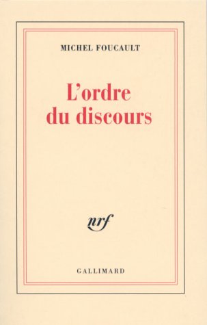 L'ORDRE DU DISCOURS - LECON INAUGURALE AU COLLEGE DE FRANCE PRONONCEE LE 2 DECEMBRE 1970