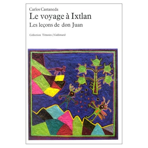 LE VOYAGE A IXTLAN - LES LECONS DE DON JUAN