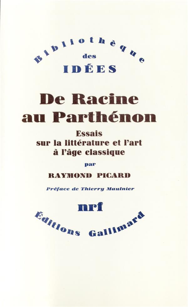DE RACINE AU PARTHENON ESSAIS SUR LA LITTERATURE ET L'ART A L'AGE CLASSIQUE