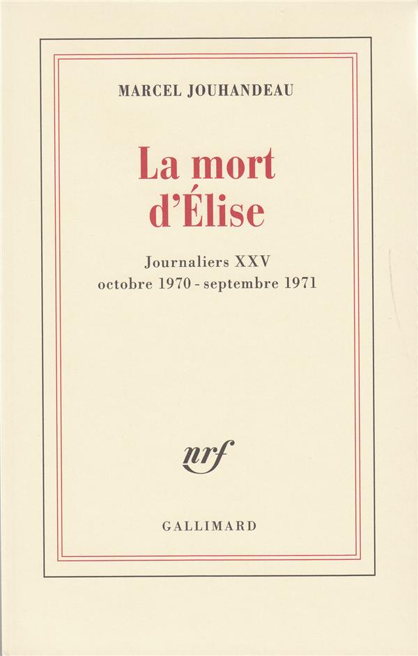 JOURNALIERS, XXV : LA MORT D'ELISE - (OCTOBRE 1970 - SEPTEMBRE 1971)