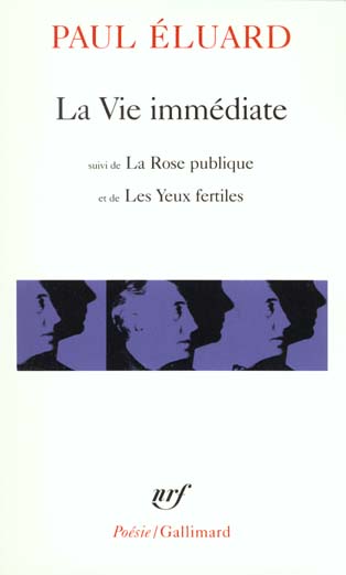 LA VIE IMMEDIATE / LA ROSE PUBLIQUE /LES YEUX FERTILES / L'EVIDENCE POETIQUE