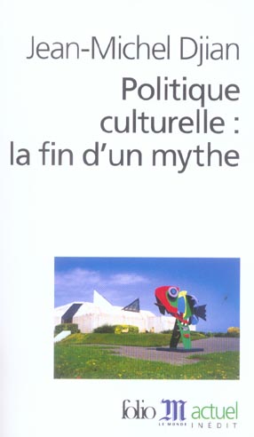 LE MONDE ACTUEL - T113 - POLITIQUE CULTURELLE : LA FIN D'UN MYTHE