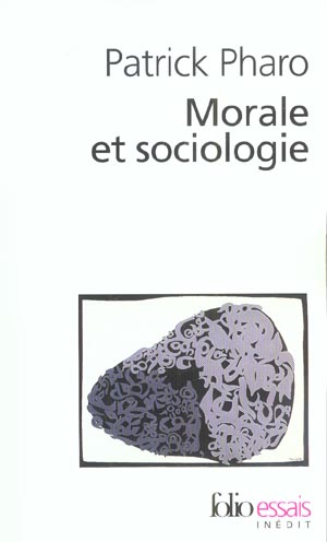 MORALE ET SOCIOLOGIE - LE SENS ET LES VALEURS ENTRE NATURE ET CULTURE
