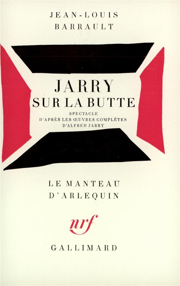 JARRY SUR LA BUTTE - SPECTACLE D'APRES LES OEUVRES COMPLETES D'ALFRED JARRY