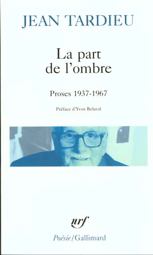 LA PART DE L'OMBRE / LA PREMIERE PERSONNE DU SINGULIER /RETOUR SANS FIN - PROSES 1937-1967