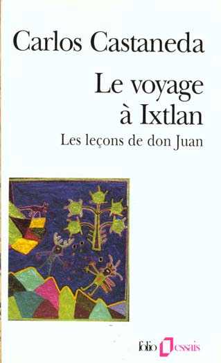 LE VOYAGE A IXTLAN - LES LECONS DE DON JUAN