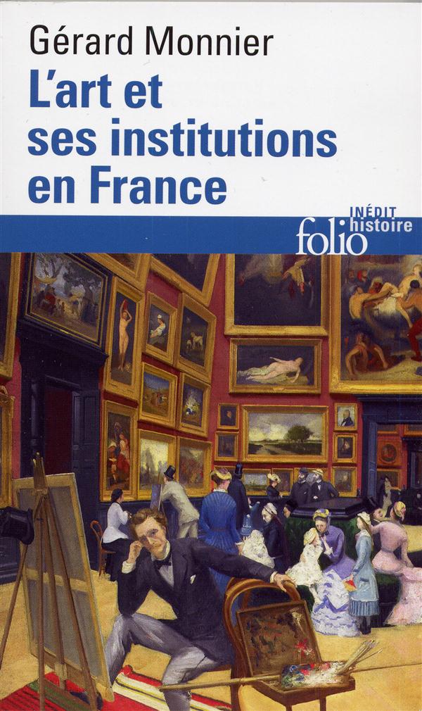 L'ART ET SES INSTITUTIONS EN FRANCE - DE LA REVOLUTION A NOS JOURS