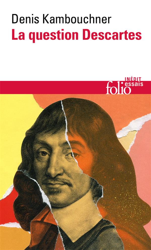 LA QUESTION DESCARTES - METHODE, METAPHYSIQUE, MORALE