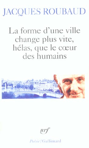 LA FORME D'UNE VILLE CHANGE PLUS VITE, HELAS, QUE LE COEUR DES HUMAINS - CENT CINQUANTE POEMES (1991