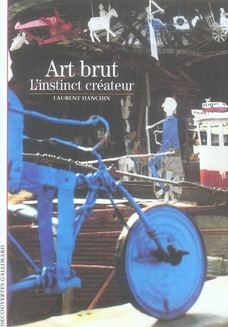 L'ART BRUT - L'INSTINCT CREATEUR