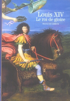 HISTOIRE - T507 - LOUIS XIV - LE ROI DE GLOIRE
