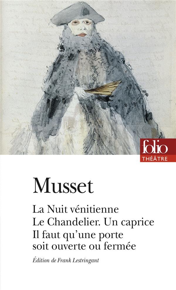 COMEDIES ET PROVERBES : LA NUIT VENITIENNE - LE CHANDELIER - UN CAPRICE - IL FAUT QU'UNE PORTE SOIT