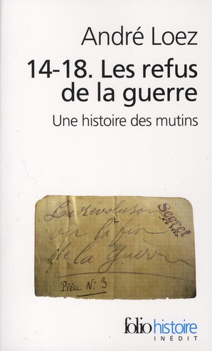 14-18. LES REFUS DE LA GUERRE - UNE HISTOIRE DES MUTINS