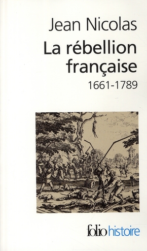 LA REBELLION FRANCAISE - MOUVEMENTS POPULAIRES ET CONSCIENCE SOCIALE (1661-1789)
