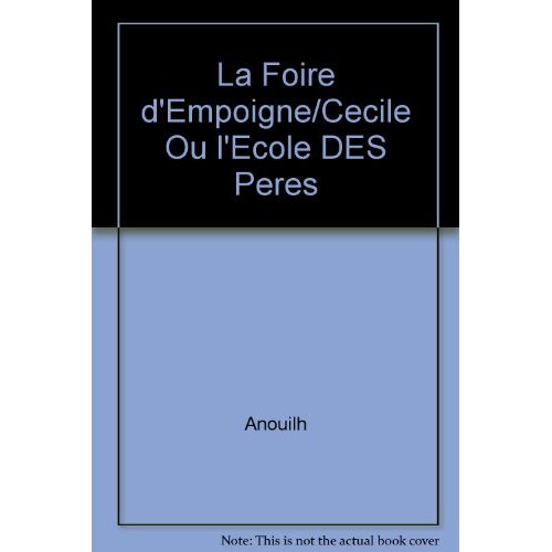 LA FOIRE D'EMPOIGNE / CECILE OU L'ECOLE DES PERES