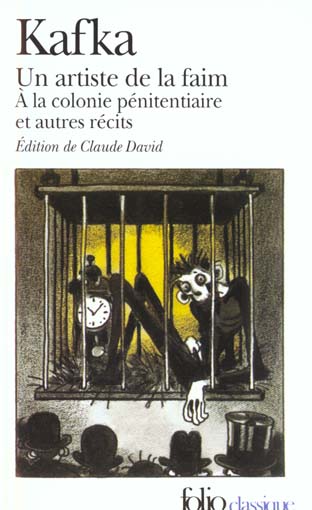 TOUS LES TEXTES PARUS DU VIVANT DE KAFKA - T2191 - UN ARTISTE DE LA FAIM - A LA COLONIE PENITENTIARE