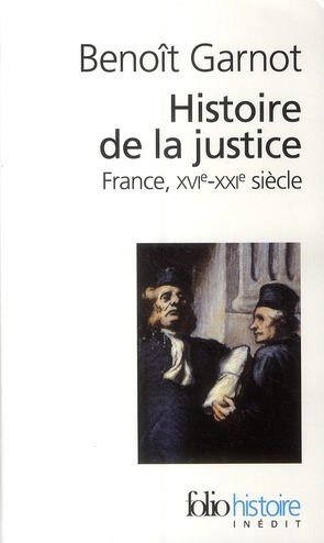 HISTOIRE DE LA JUSTICE - FRANCE, XVIE-XXIE SIECLES