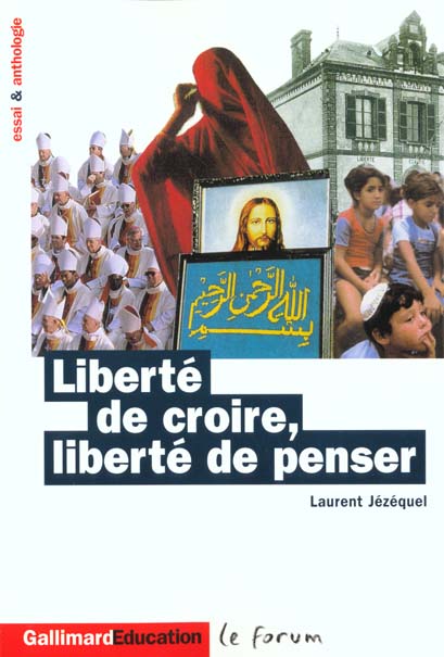 LIBERTE DE CROIRE, LIBERTE DE PENSER