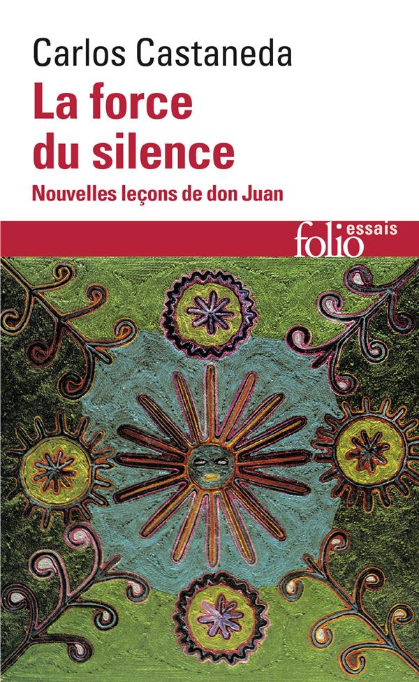 LA FORCE DU SILENCE - NOUVELLES LECONS DE DON JUAN