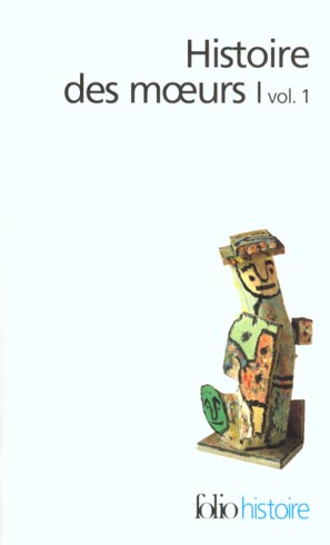 HISTOIRE DES MOEURS - LES COORDONNEES DE L'HOMME ET LA CULTURE MATERIELLE, I