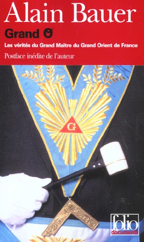 GRAND O - LES VERITES DU GRAND MAITRE DU GRAND ORIENT DE FRANCE
