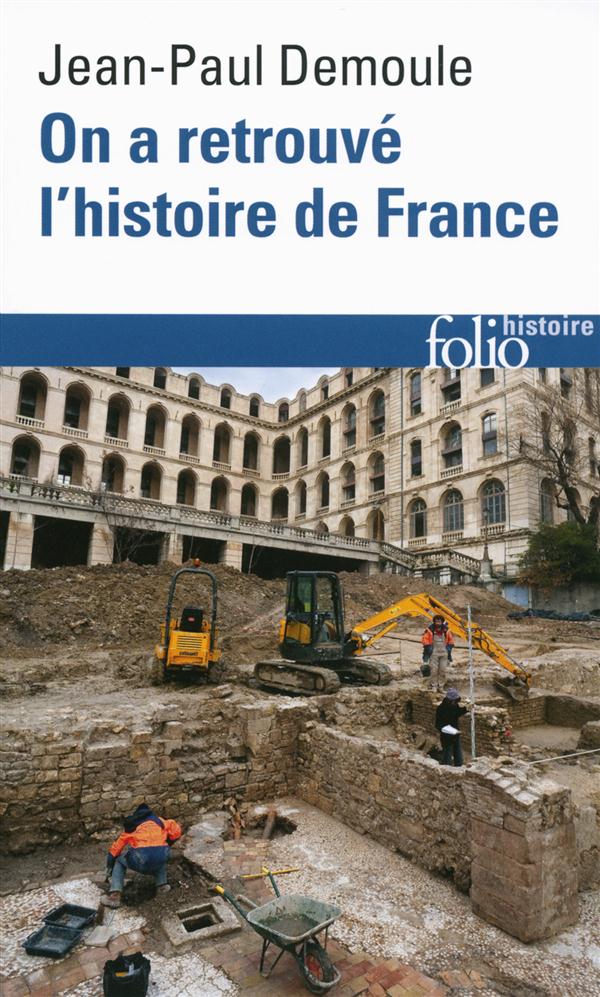 ON A RETROUVE L'HISTOIRE DE FRANCE - COMMENT L'ARCHEOLOGIE RACONTE NOTRE PASSE