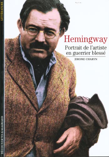 LITTERATURES - T371 - HEMINGWAY - PORTRAIT DE L'ARTISTE EN GUERRIER BLESSE
